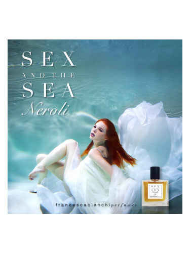 FRANCESCA BIANCHI - SEX AND THE SEA NEROLI (EXTRAIT DE PARFUM 30ML)